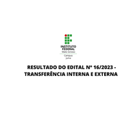 RESULTADO DO EDITAL Nº 16/2023 - TRANSFERÊNCIA EXTERNA E INTERNA 