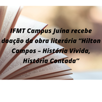 IFMT Campus Juína recebe doação da obra literária “Hilton Campos – História Vivida, História Contada”
